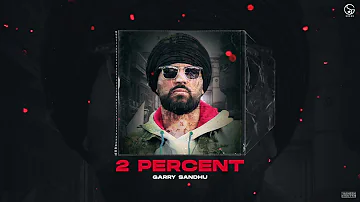 2 Percent | Garry Sandhu (Official Audio ) Fresh Media Records