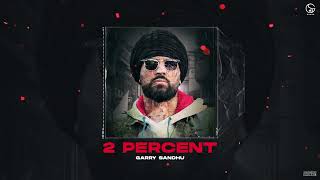 2 Percent | Garry Sandhu (Official Audio ) Fresh Media Records
