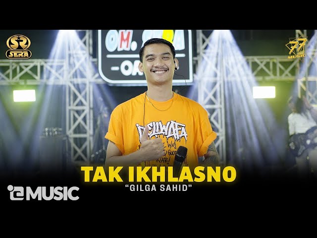 GILGA SAHID - TAK IKHLASNO | Feat. OM SERA ( Official Music Video ) class=