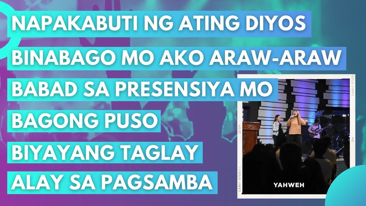 Napakabuti Ng Ating Diyos  Binabago Mo Ako Araw Araw  Babad sa Presensiya Mo  Bagong Puso