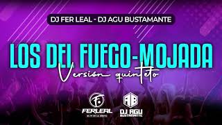 LOS DEL FUEGO - MOJADA (Versión Quinteto) - Dj Fer Leal & Agu Bustamante 2023