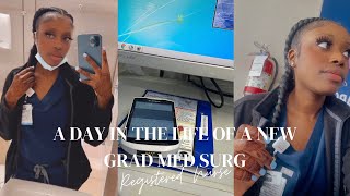 A DAY IN THE LIFE OF A NEW GRAD MED SURG REGISTERED NURSE: COME TO WORK WITH ME