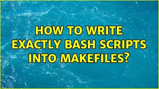 Unix & Linux: How to write exactly bash scripts into Makefiles? (4 Solutions!!)