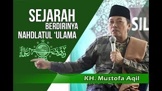 KH. MUSTOFA AQIL ~ Sejarah berdirinya Nahdlatul 'Ulama