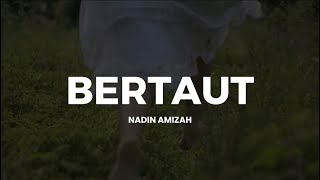 NADIN AMIZAH - BERTAUT(lyrics)