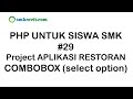 PHP UNTUK SISWA SMK #29 Combox Select Option Aplikasi Restoran Berbasis Web