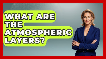What Are The Atmospheric Layers? - Astronomy Made Simple