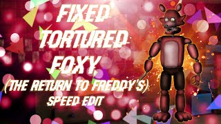 [FNAF | Speed Edit] Making Fixed Tortured Foxy (The Return to Freddy's)