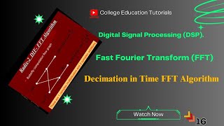 Understanding Decimation in Time FFT Algorithm with Solved Examples.