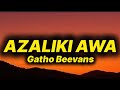 Gatho Beevans Azaliki Awa Lyrics