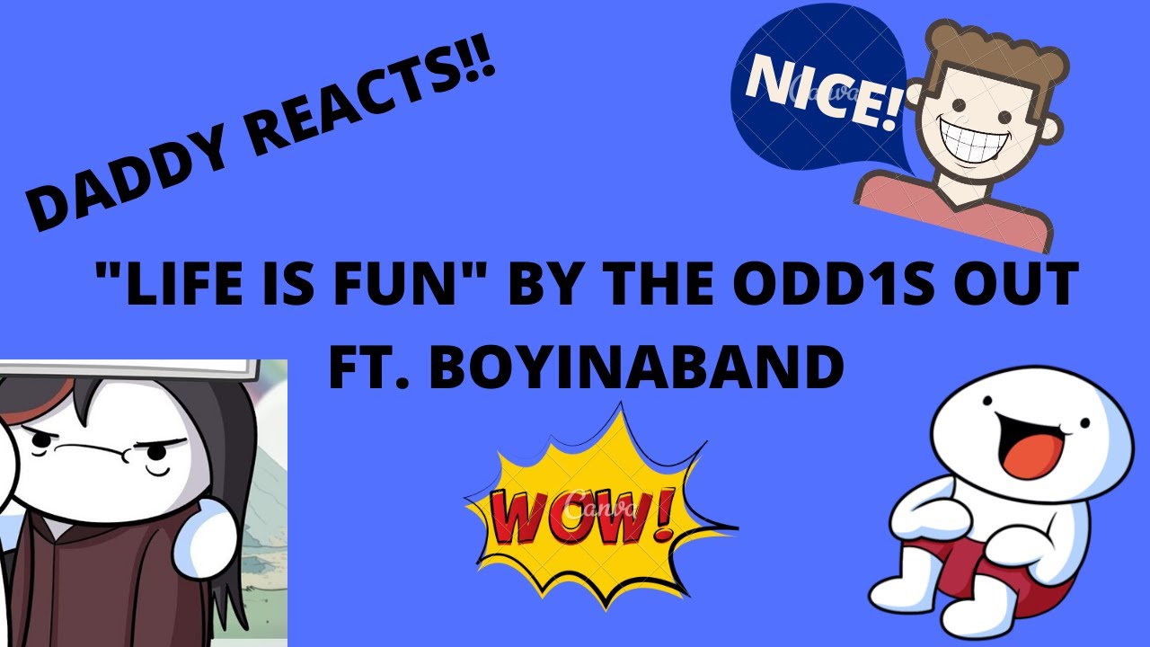 Daddy Reacts | "Life is Fun" by The Odd1sOut ft. Boyinaband ...