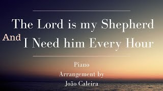 The Lord is my Shepherd & I Need Thee Every Hour - Piano Arrangement by João Caleira