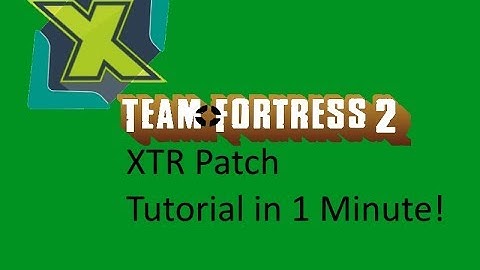Team Fortress 2 XTR Patch Tutorial