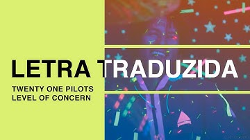 Level of Concern - twenty one pilots (Legendado PT-BR)