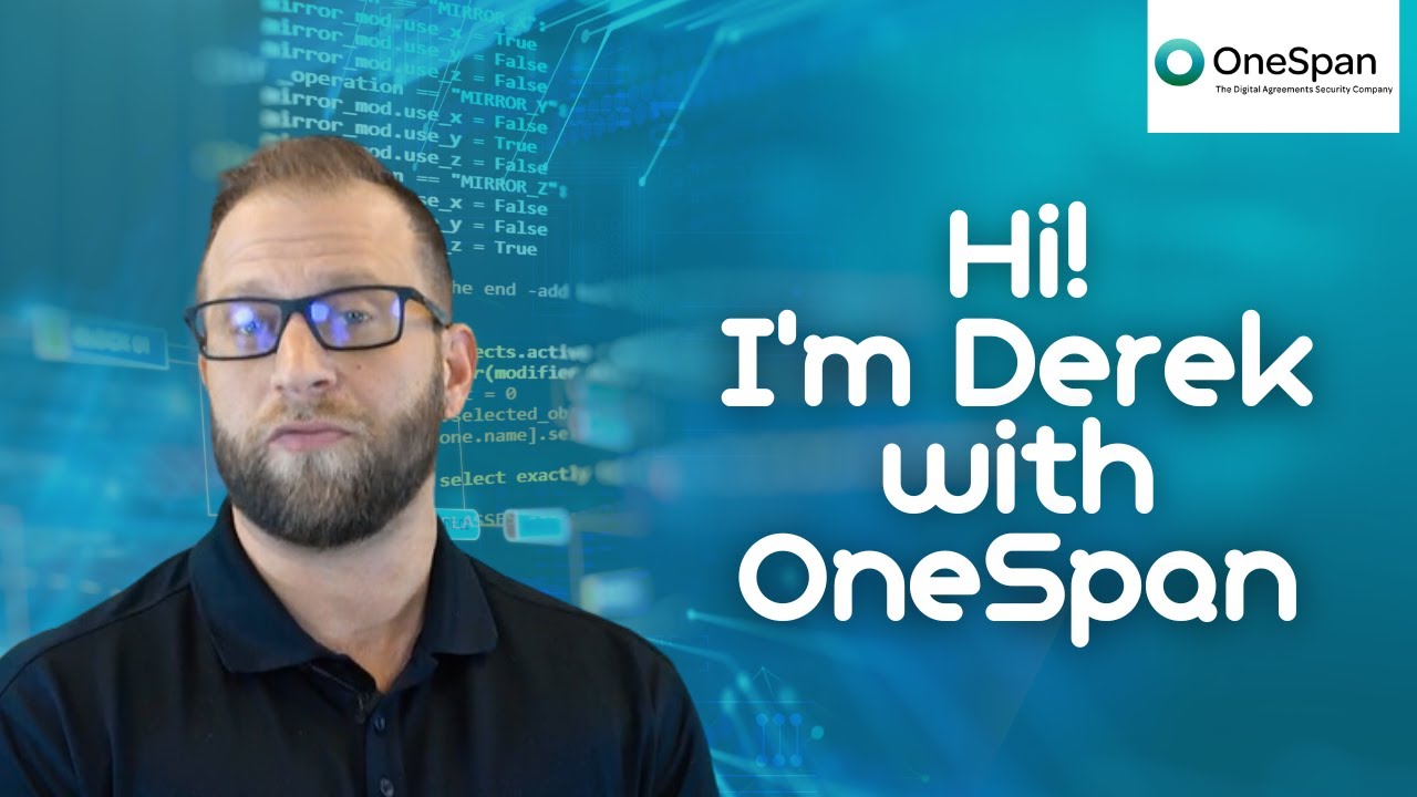 Hi! I’m Derek with OneSpan