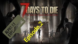 7 Days To Die Experimental Alpha 21 Ep.2