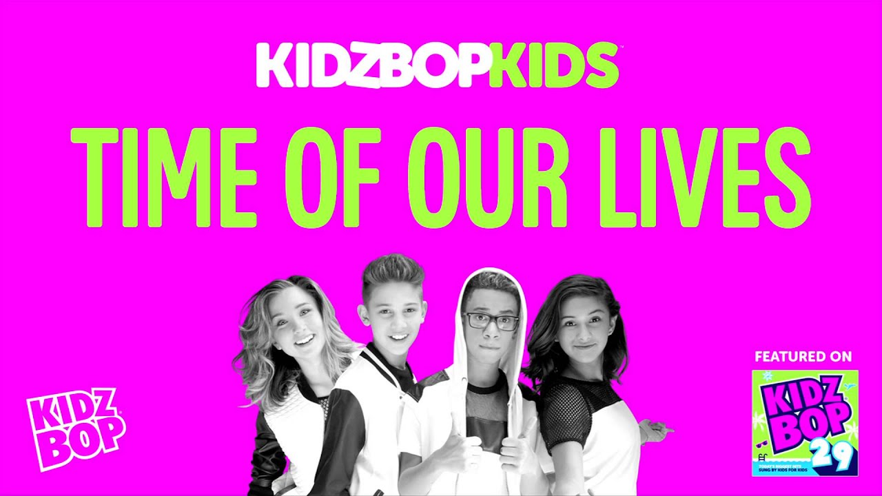 Kidz Bop Kids Time Of Our Lives Kidz Bop 29 Youtube