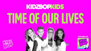 Смотреть клип Kidz Bop Kids - Time Of Our Lives (Kidz Bop 29)