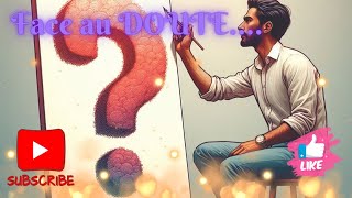 Face Au Doute.... Que Devez Vous Envisager ?