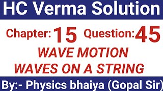 H.C. Verma Solutions - Wave Motion and Waves on a String - Chapter 15, Question  45
