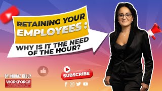 Retaining Your Employees : Why Is It The Need Of The Hour | Episode 129