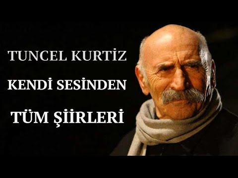 Tuncel KURTİZ - Kendi sesi ile tüm şiirleri