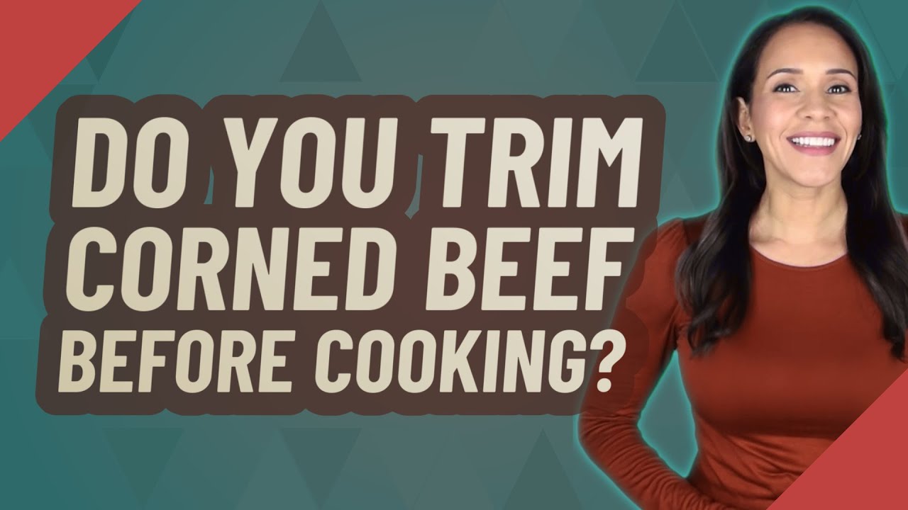 Do you trim corned beef before cooking? YouTube