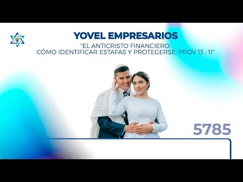 Yovel Empresarios | "EL ANTICRISTO FINANCIERO" Prov13:11 - Cómo identificar estafas y protegerse.