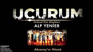 Alp Yenier - Aksaray'ın Hüznü [ Uçurum Dizi Müzikleri © 2012 Kalan Müzik ]
