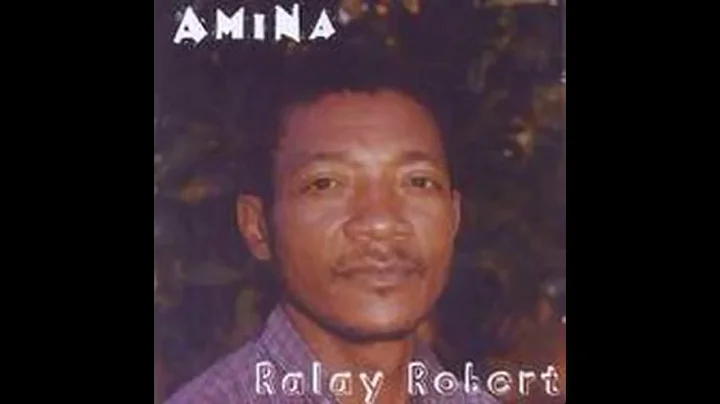 RALAY ROBERT - AMINA/ANDAO HANAMBADY/MBOLA HO AVY/...