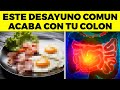 5 DESAYUNOS comunes que te MATAN MÁS el COLON y nadie te lo dice