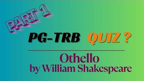 PG TRB English | Quiz on Othello | Part 1 | Gayathri English academy