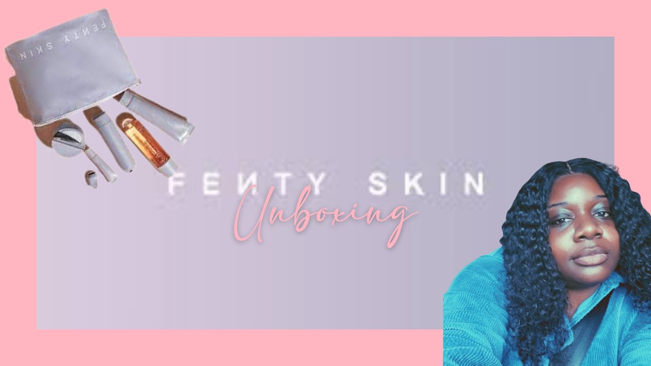 Fenty Skin Unboxing