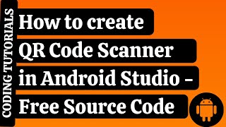 How to create QR Code Scanner in Android Studio | Coding Tutorials | QR Code Scanner