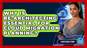 Why Is Re-architecting Essential For Cloud Migration Planning? - Cloud Stack Studio