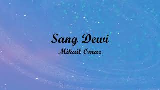 SANG DEWI - MIKAIL OMAR | Lyrics + Cover | Lirik Lagu