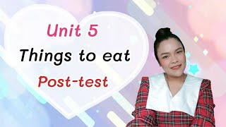 Unit 5 : Things to eat (Post-test)