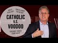 Why is Catholicism like Voodoo? Theologian Responds