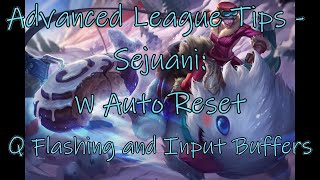 Advanced League Tips Season 11 - Sejuani: W Auto Reset and Q Flashing/Input Buffering Combos