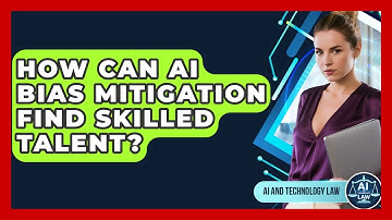 How Can AI Bias Mitigation Find Skilled Talent? - AI and Technology Law