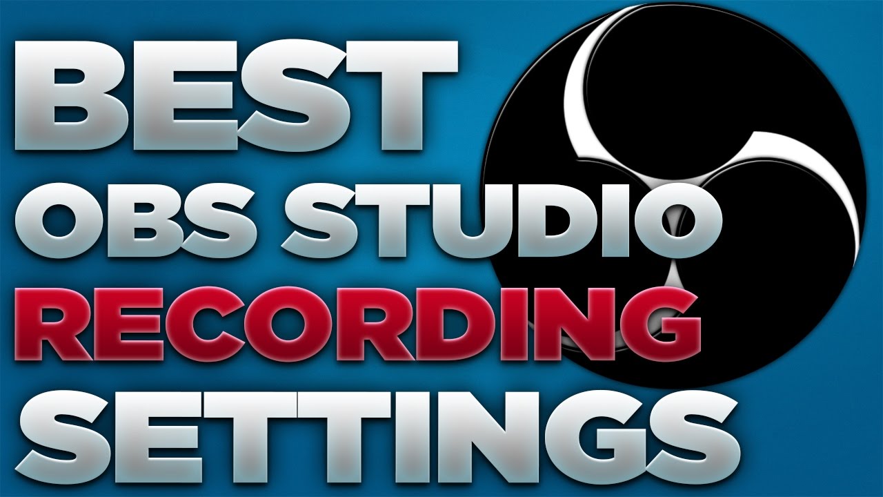 best setting for obs studio recording