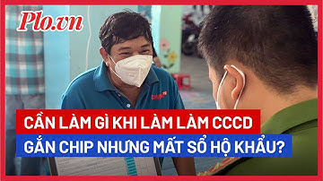 Mất sổ hộ khẩu có làm được CCCD gắn chip? - PLO