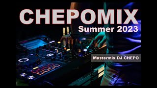CHEPOMIX SUMMER 2023 MASTERMIX DJ CHEPO