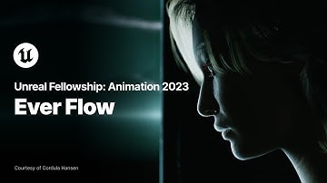 Ever Flow | Unreal Fellowship: Animation 2023 | Unreal Engine