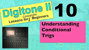 Elektron Digitone II - Lessons For Complete Beginners - Video 10 - Understanding Conditional Trigs