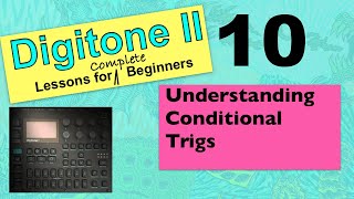 Elektron Digitone II - Lessons For Complete Beginners - Video 10 - Understanding Conditional Trigs