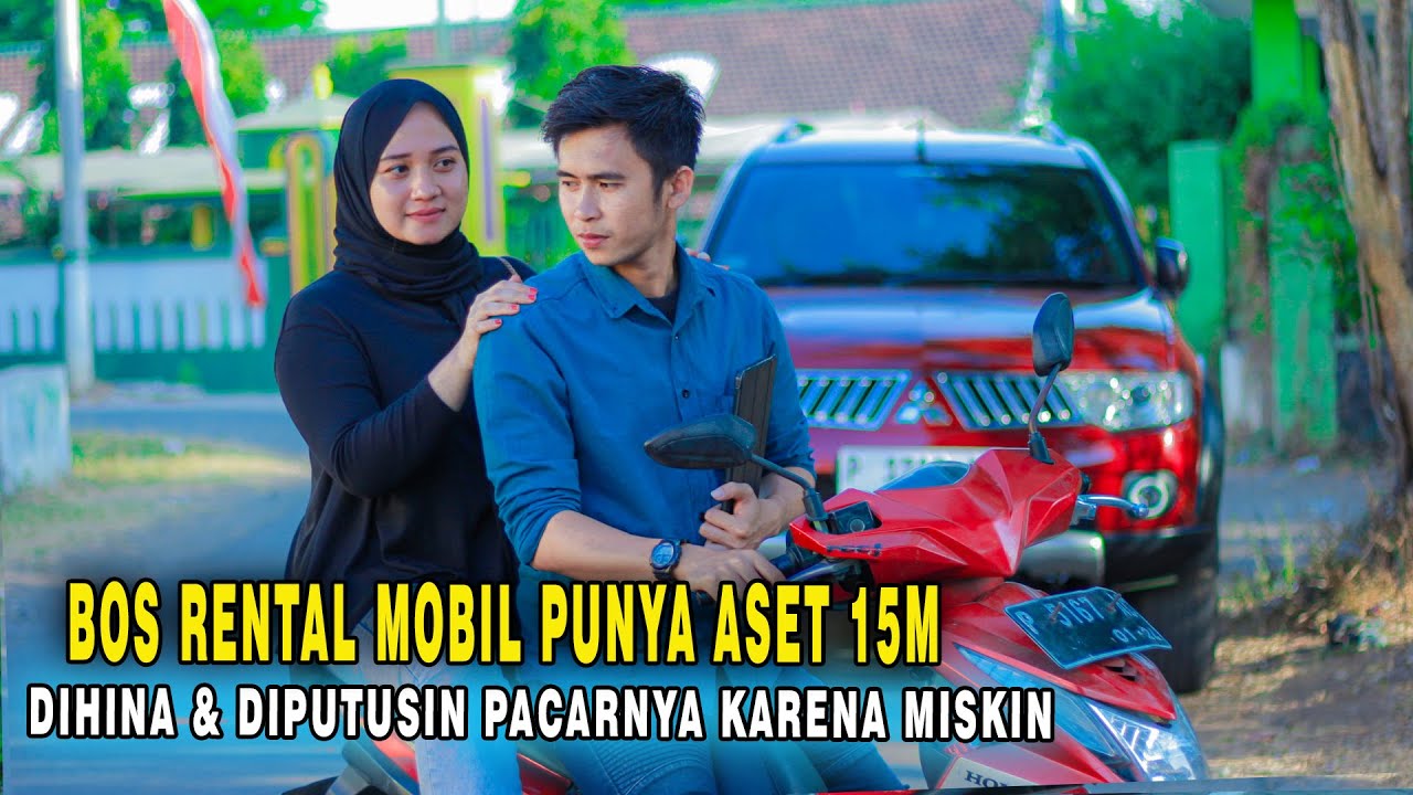 BOS RENTAL MOBIL PUNYA ASET 15M  DIPUTUSIN PACAR KARENA DIKIRA MISKIN!TAPI SAAT TAU YG SEBENARNYA