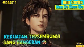 IDENTITAS SEBENARNYA PANGERAN KE 3 !!! ALUR CERITA WAN JIE CHUN QIU PART 1