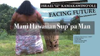 Video thumbnail of "OFFICIAL Israel "IZ" Kamakawiwoʻole - Maui Hawaiian Sup'pa Man"
