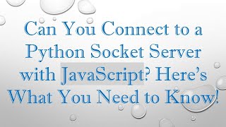 Can You Connect to a Python Socket Server with JavaScript? Here’s What You Need to Know! Profile